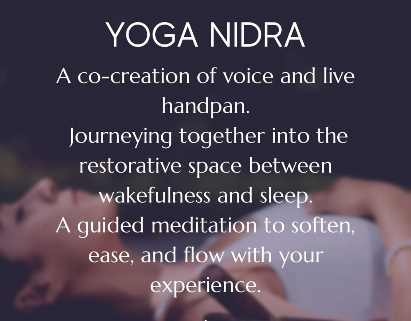 Soften into rest.  Allowing the body to remember its natural capacity for ease, relaxation, and connection. Welcome each moment exactly as it is.  The freedom to flow with your experience. Shoreham By Sea - 18th March, 17th June and 16th September 20