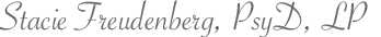 Text with the name 'Stacie Freudenberg, Psy.D., LP' handwritten or stylized in cursive font.