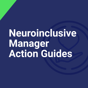 Navy blue background with white text reads "Neuroinclusive Manager Action Guides" with a graphic in the background of a support emoji