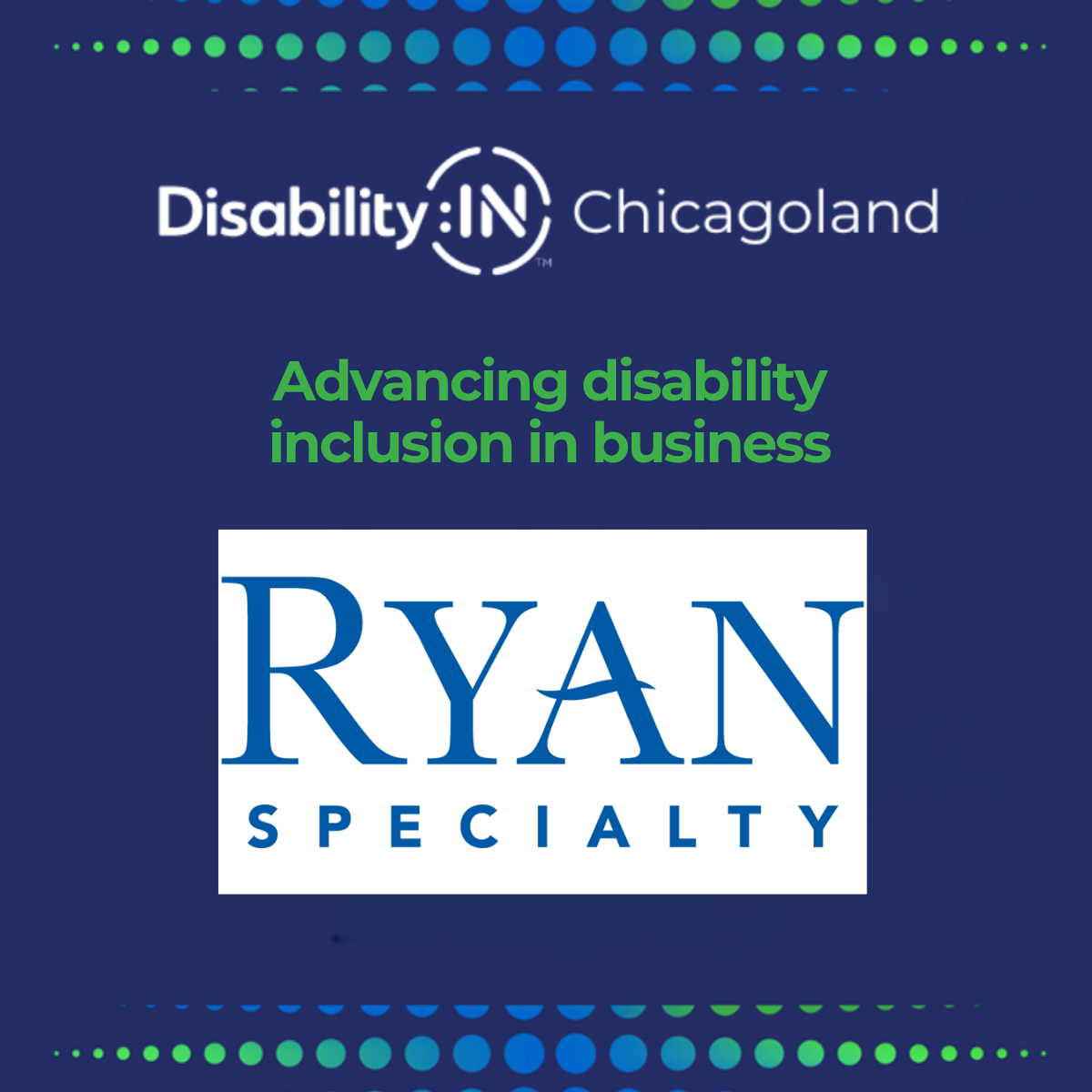 Disability:IN Chicagoland white logo against a navy blue background with "advancing disability inclusion in business" in dark green below and the Ryan Specialty logo in navy blue against a white background