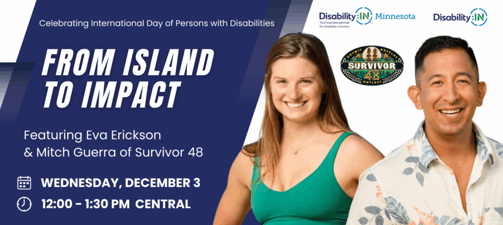 White woman and Latino man on the right; "Celebrating International Day of Persons with Disabilities" "From Island to Impact" "Featuring Eva Erickson & Mitch Guerra of Survivor 48" is below with date/time