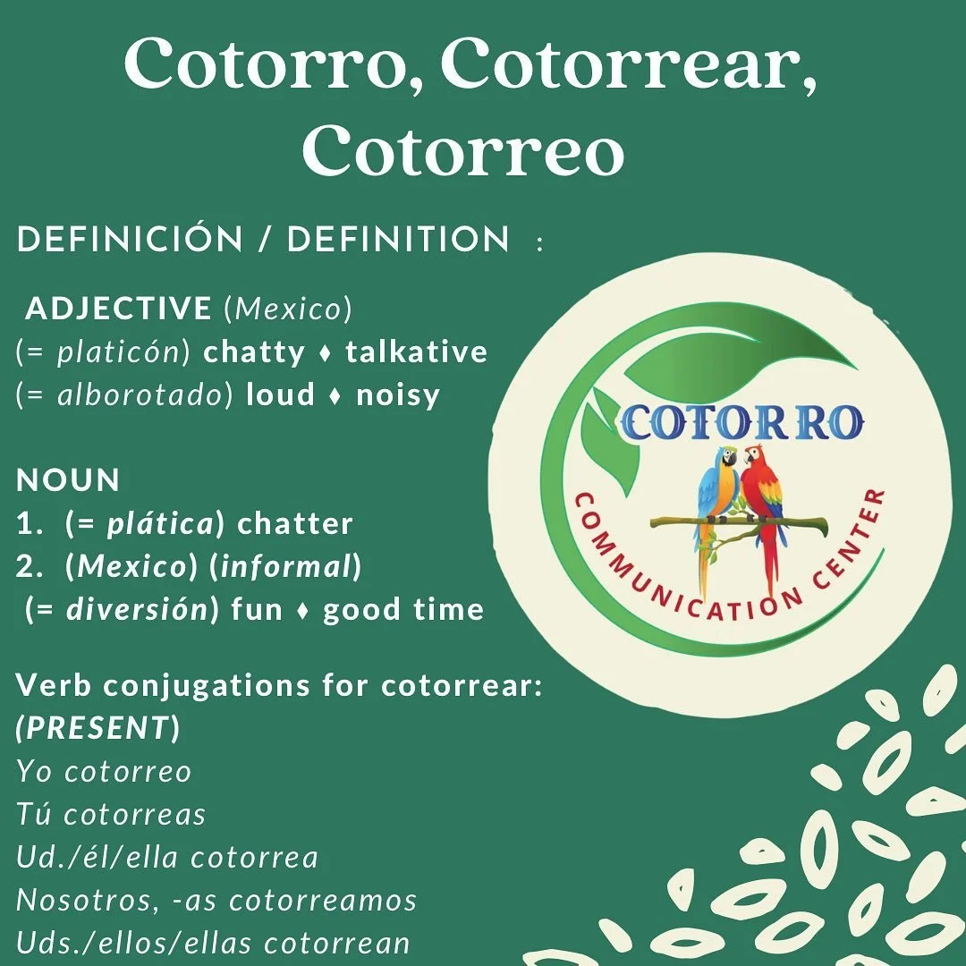 La palabra &quot;Cotorro&quot; tiene mucho significado cultural y ling&uuml;&iacute;stico para m&iacute;. Me recuerda a mis viajes frecuentes a M&eacute;xico cuando era ni&ntilde;a, y cuando todos los adultos y ni&ntilde;os iban a &quot;Cotorrear.&rd
