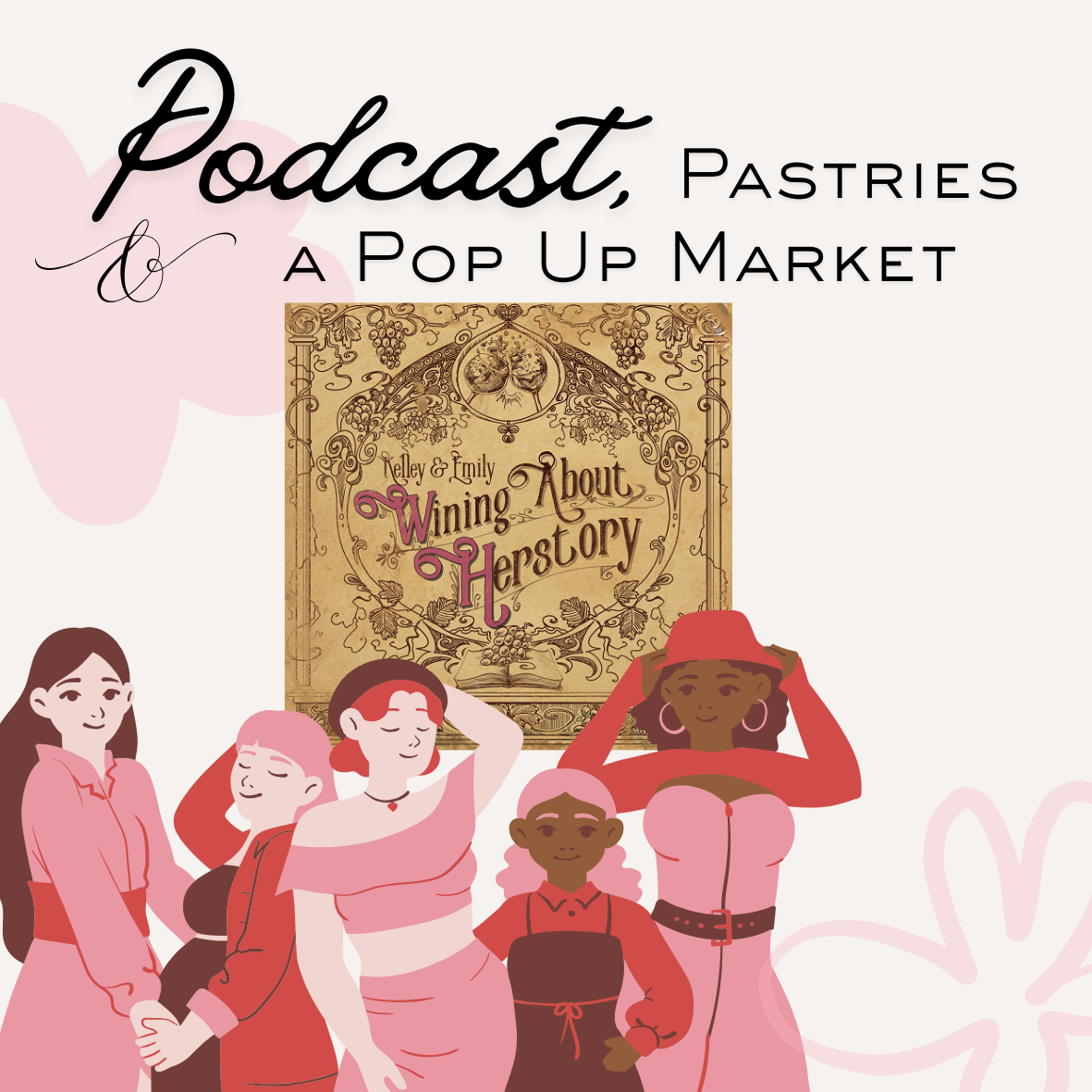 Podcast, Pastries & A Pop Up Market "Wining About Herstory"