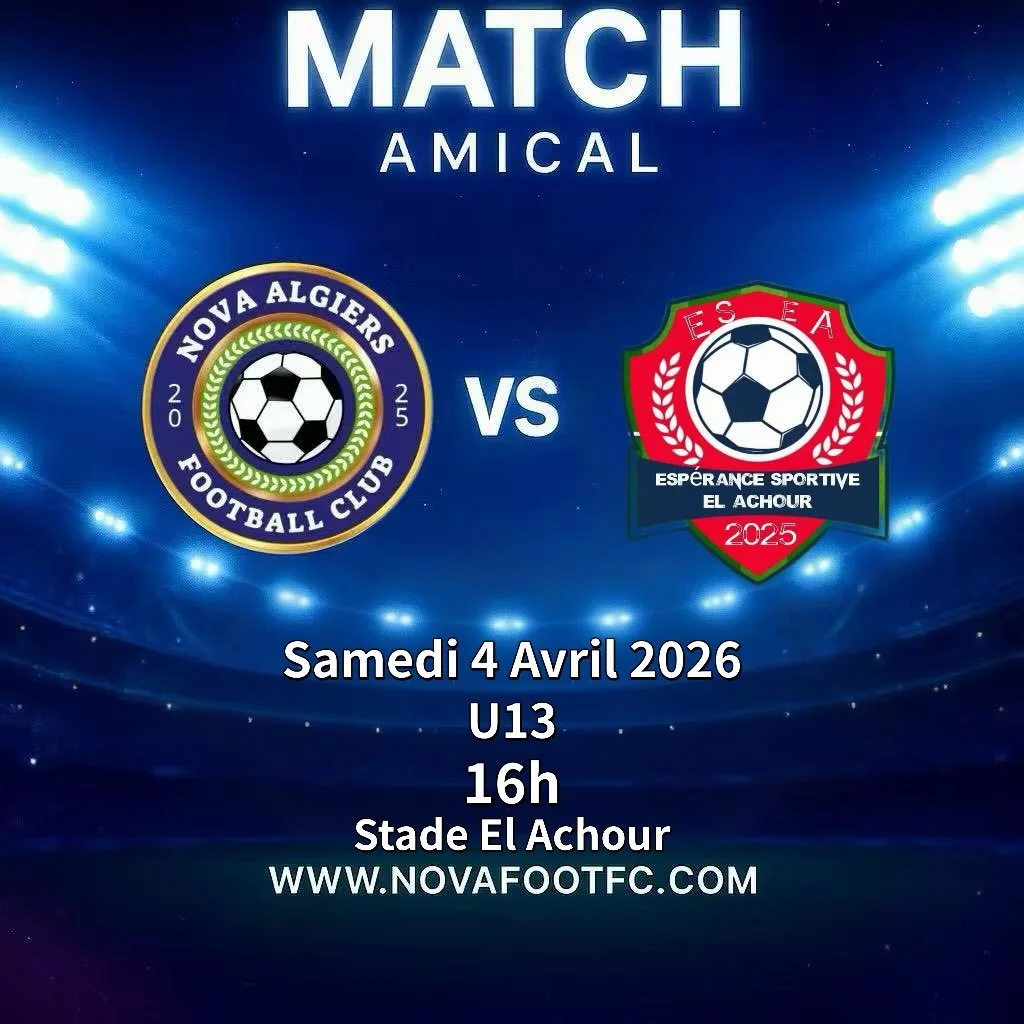 🏆 MATCH AMICAL ⚽
NOVAFOOT FC 🆚 ESPERANCE SPORTIF EL ACHOUR

📅 Samedi 04 Avril 2026
🕧 16h
⚽ Cat&eacute;gories :  U13
🏟 Stade El Achour 
⚪ Tenues : les deux maillots  Pr&eacute;parez-vous pour un moment o&ugrave; le plaisir de jouer, le respect et