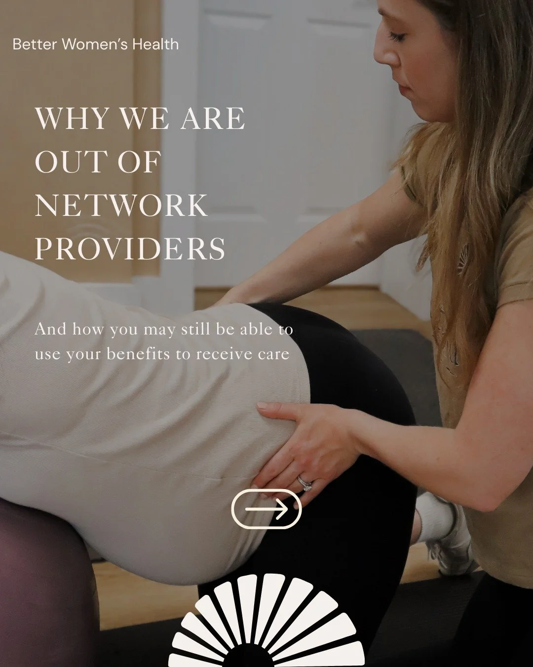 Quality care comes first, and your benefits may still apply. 

At Better Women&rsquo;s Health, we&rsquo;re intentionally out of network so we can provide the time, attention, and personalized care your body deserves &mdash; without being limited by i