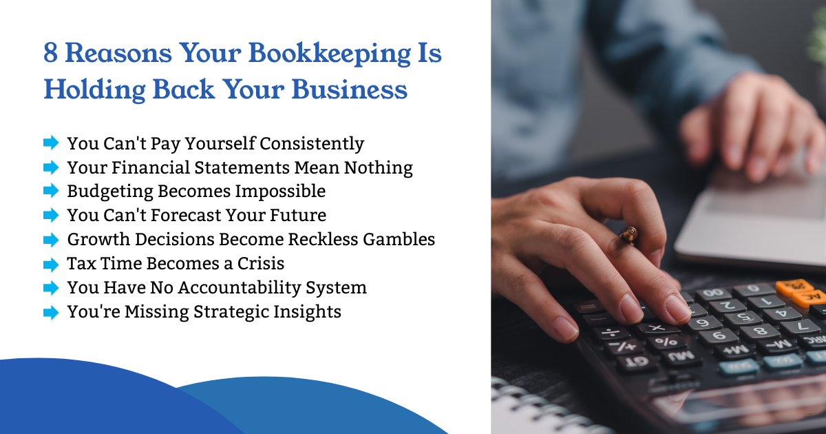 8 Reasons Your Bookkeeping Is Holding Back Your Business