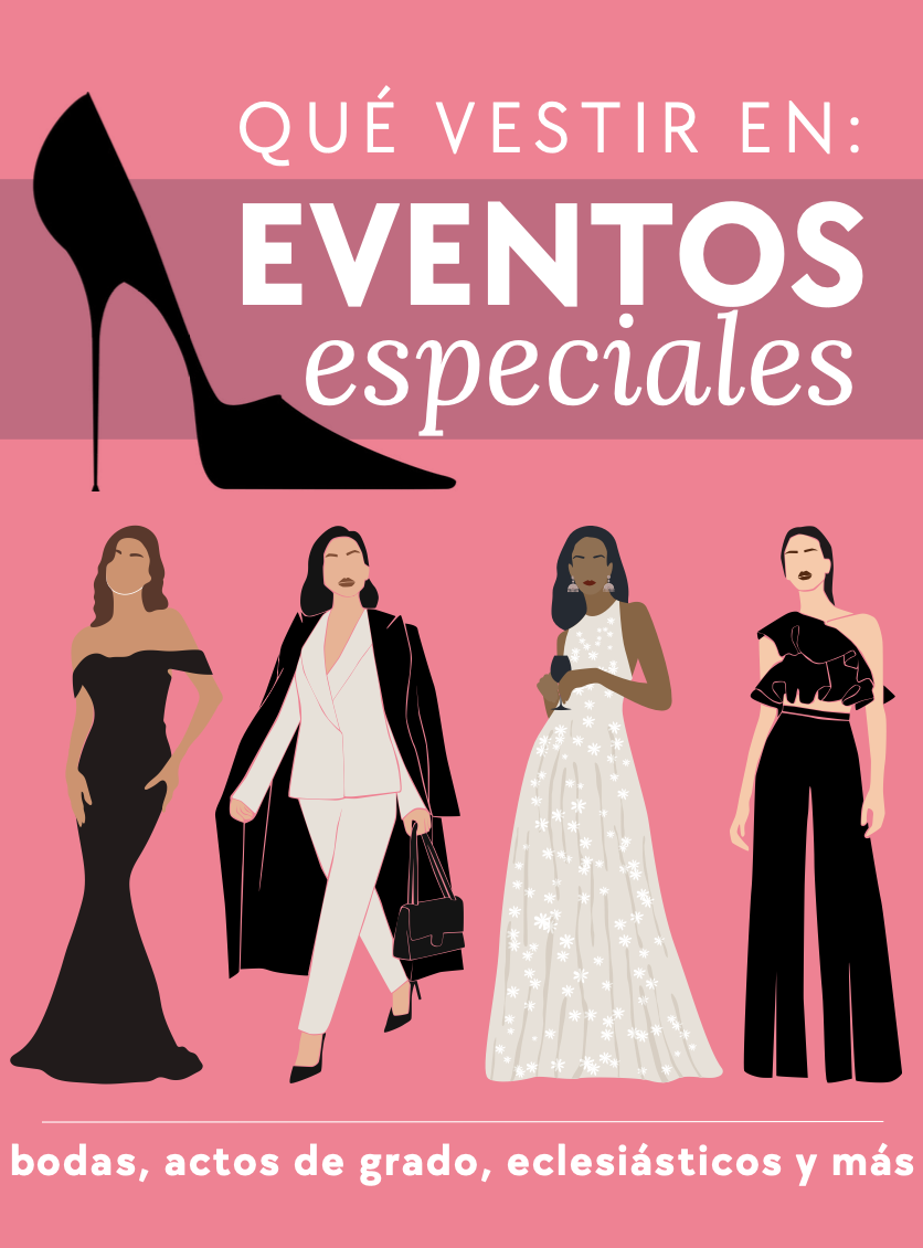 Guía de atuendos para eventos especiales, incluyendo bodas, graduaciones y eventos religiosos, con ilustraciones de mujeres con diferentes estilos de vestimenta elegantes.