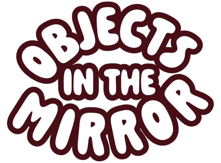 Objects in the Mirror