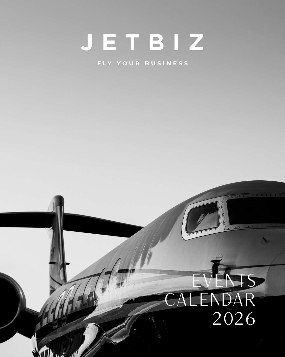 Black and white photo of a private jet airplane, with windows and nose visible, with text overlays that read 'JetBiz, Fly Your Business, Events Calendar 2026'.