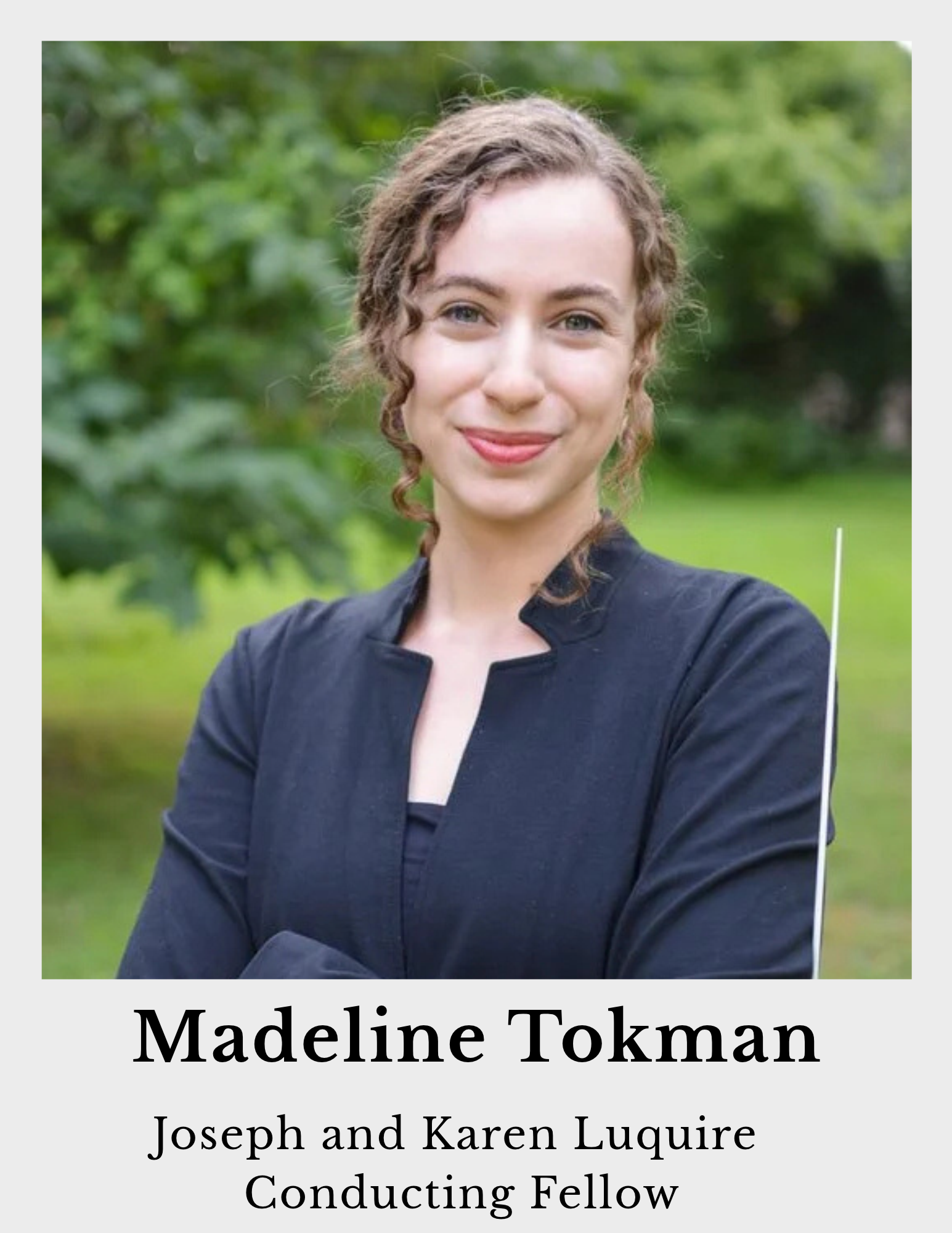 Photo of Madeline Tokman, Joseph and Karen Luquire Conducting Fellow
