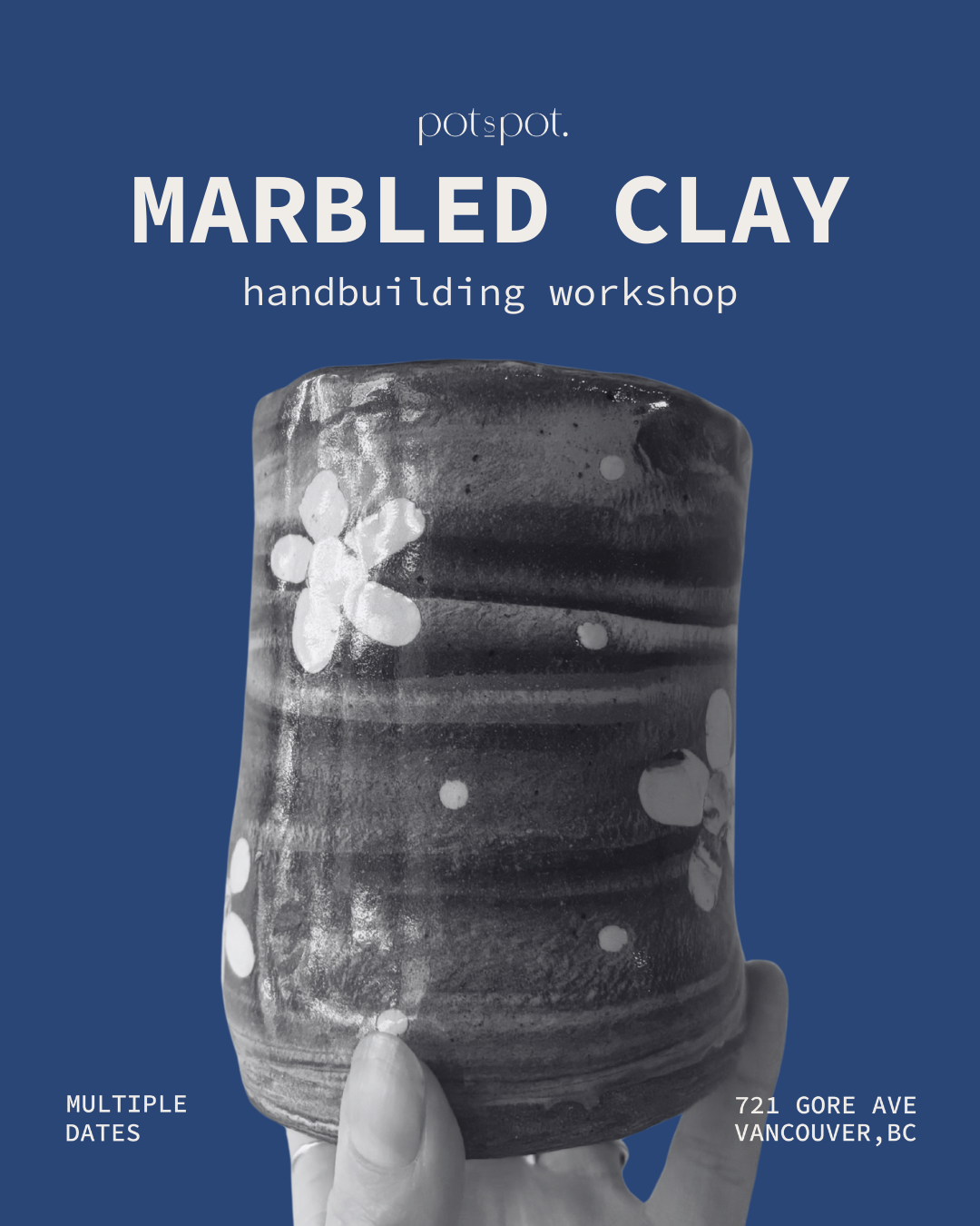 Poster for a marbled clay handbuilding workshop by Pot Pot. Features an image of a marbled clay cup with floral patterns, dark blue background, and details including multiple dates and the organizer's address in Vancouver, BC.