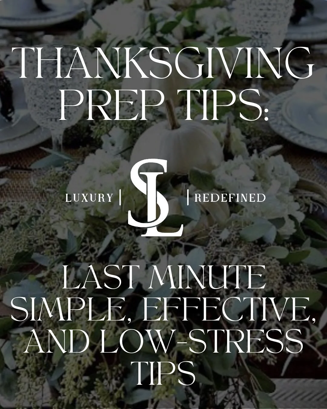 Thanksgiving is almost here! 

As an interior designer, I know that the little details make all the difference &mdash; and a few days before is the perfect time to tie it all together. 
Here are a few simple effective and stress free tips to help you