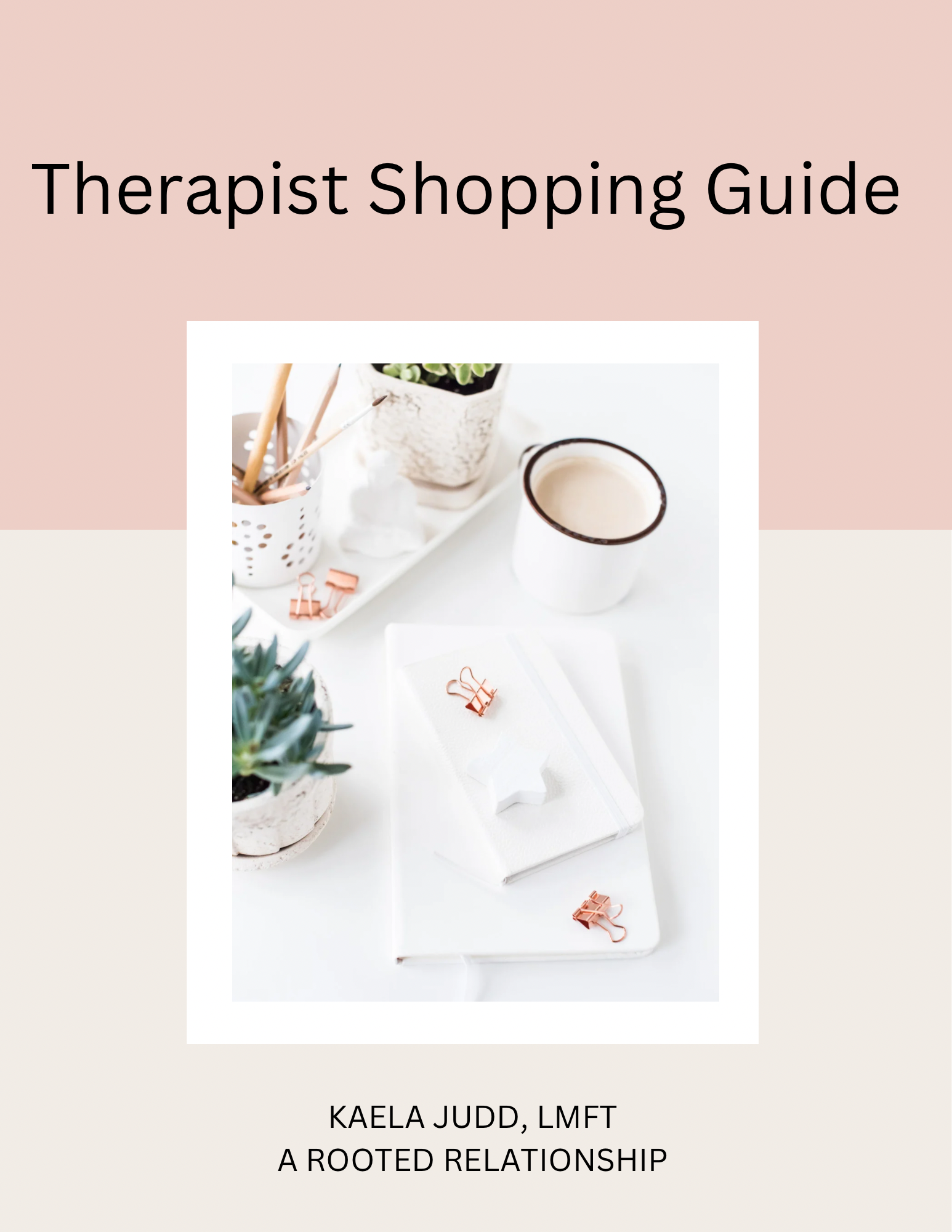 Book cover titled "Therapist Shopping Guide" by Kaela Judd, LMFT, featuring a white desk with potted plants, notebooks, and rose gold binder clips.