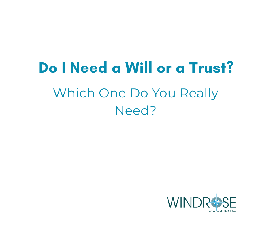 Do I Need a Will or a Trust in Arizona?