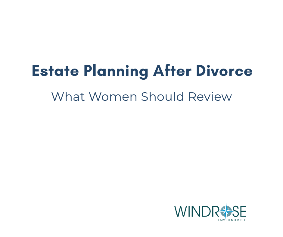 Women Updating Estate Plans After Divorce: What to Review and Why It Matters