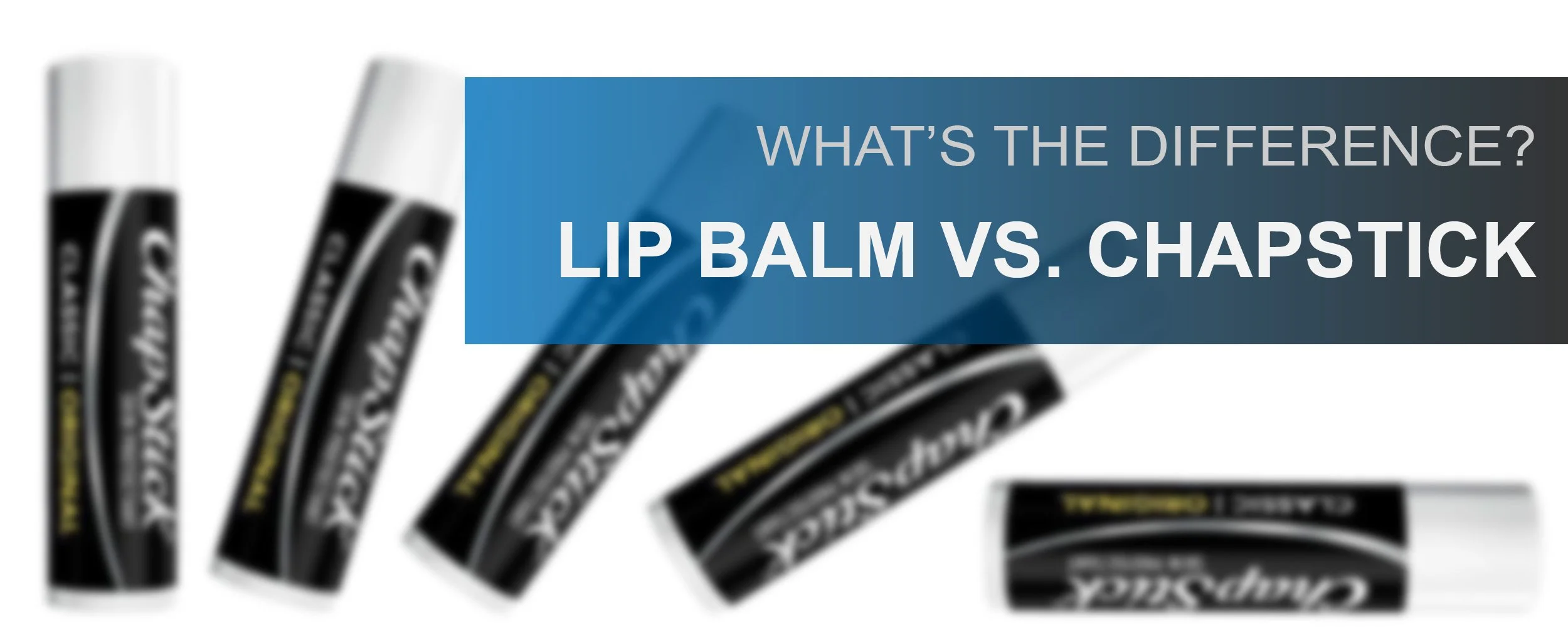 Chapstick Is a Brand. You're Using Lip Balm.