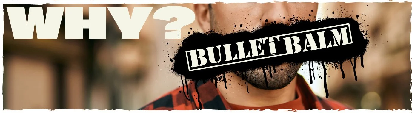 Why Bullet Balm?
