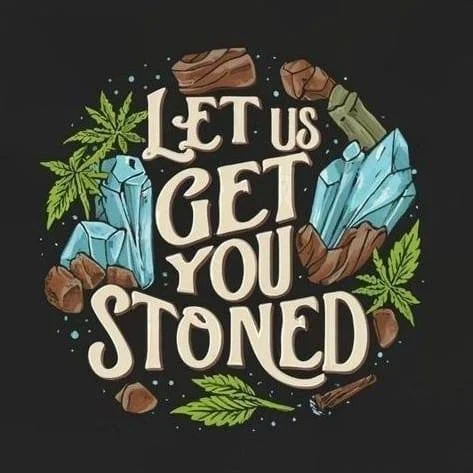 Let Us Get You Stoned