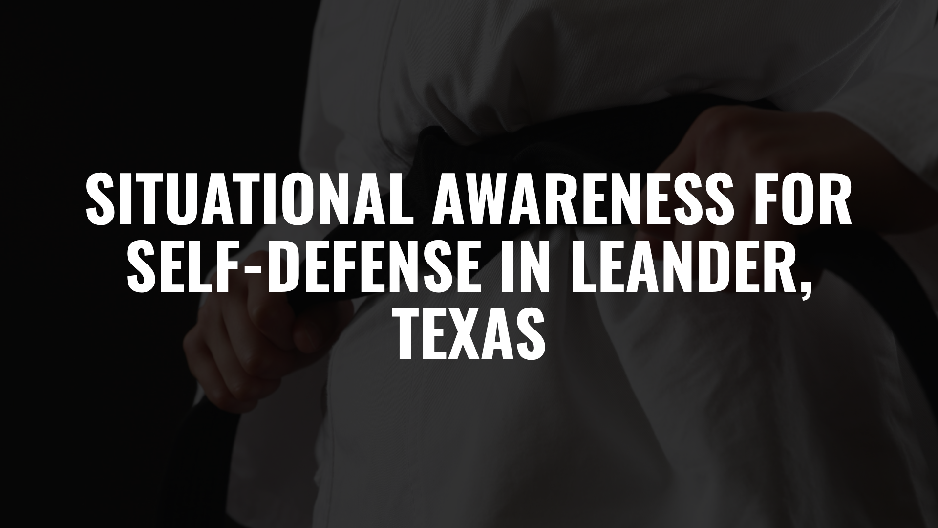 Situational Awareness for Self-Defense in Leander, Texas