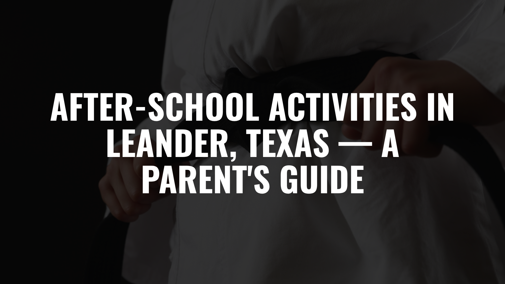 After-School Activities in Leander, Texas — A Parent's Guide