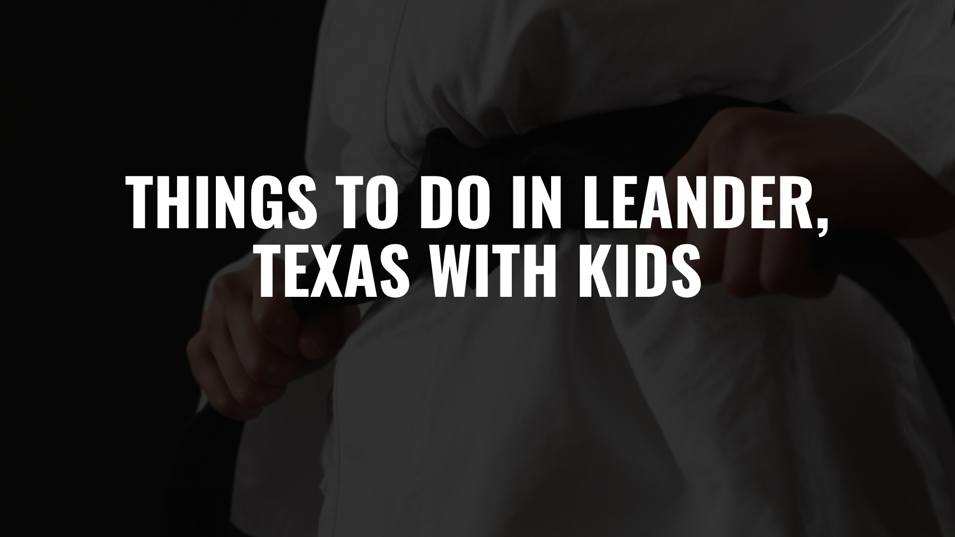 Things to Do in Leander, Texas with Kids