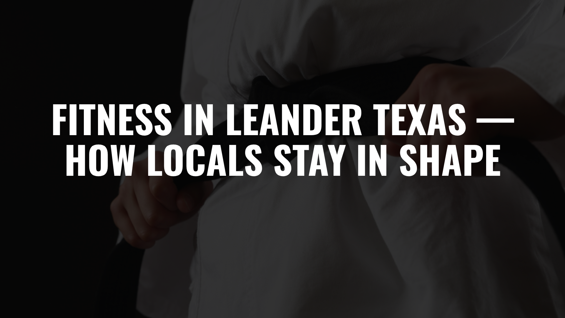 Fitness in Leander Texas — How Locals Stay in Shape