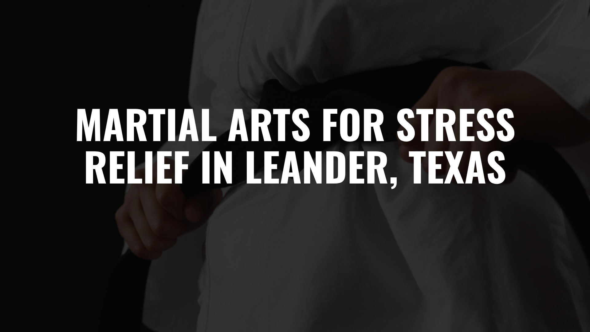 Martial Arts for Stress Relief in Leander, Texas