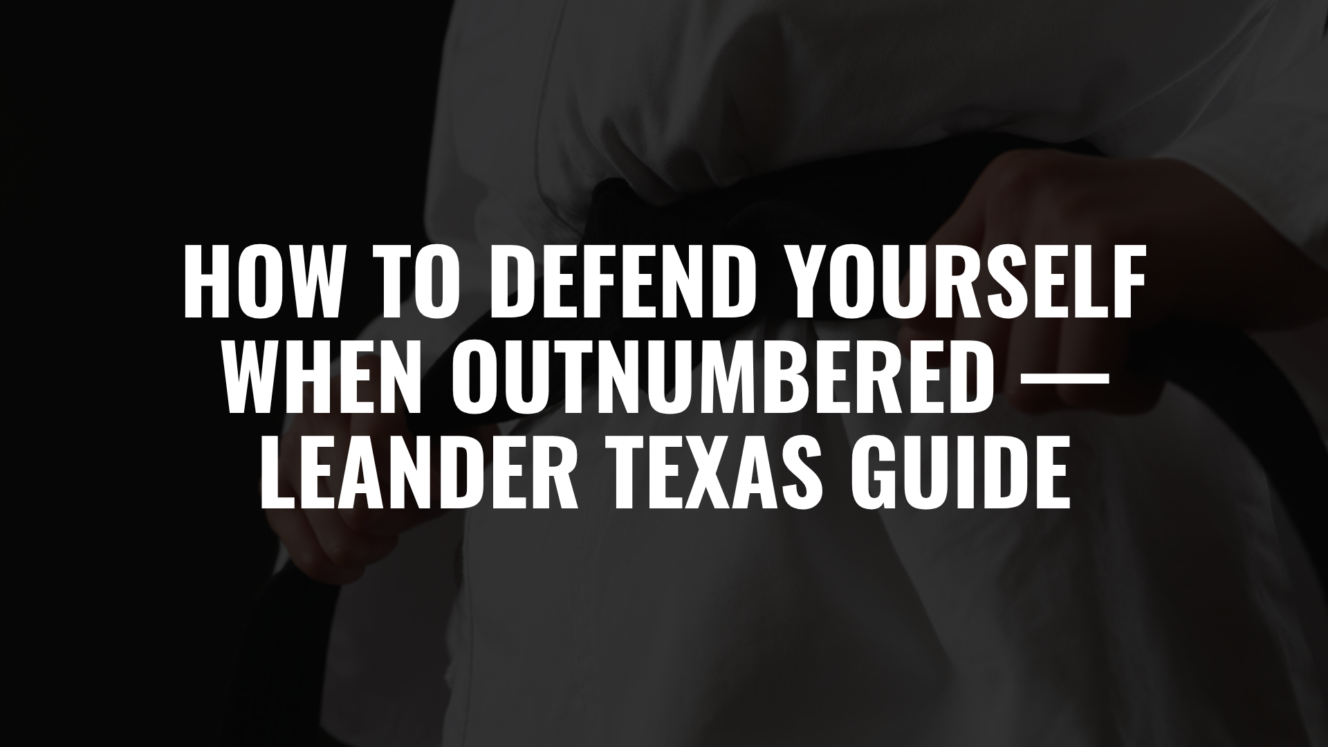Self-Defense When Outnumbered — Leander Texas