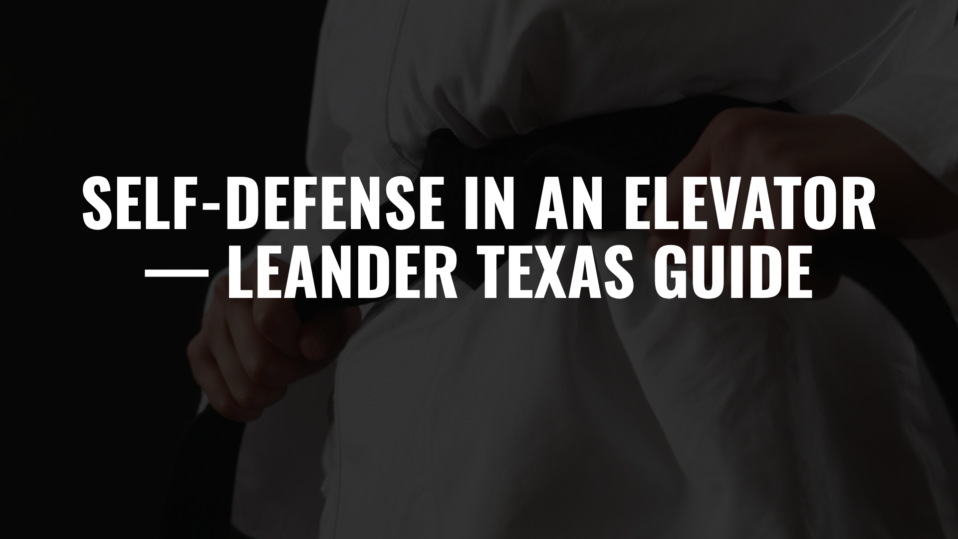 Self-Defense in an Elevator — Leander Texas Guide