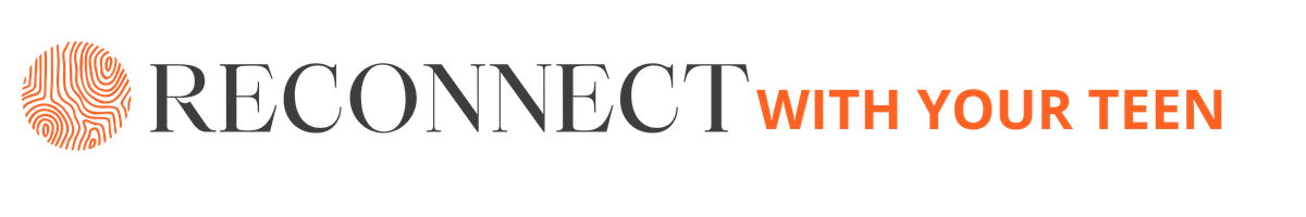 RECONNECT WITH YOUR TEEN