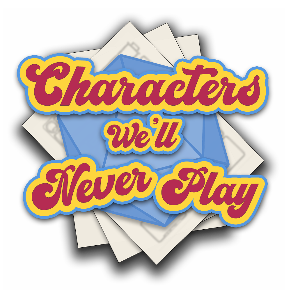 Characters We&#39;ll Never Play
