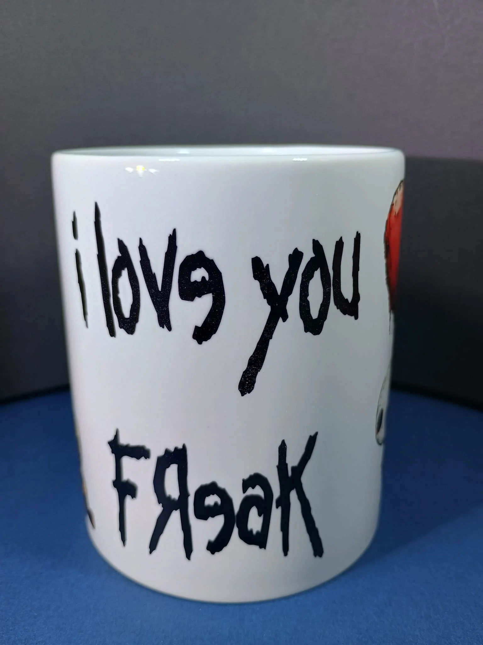 I love you freak custom design mug.