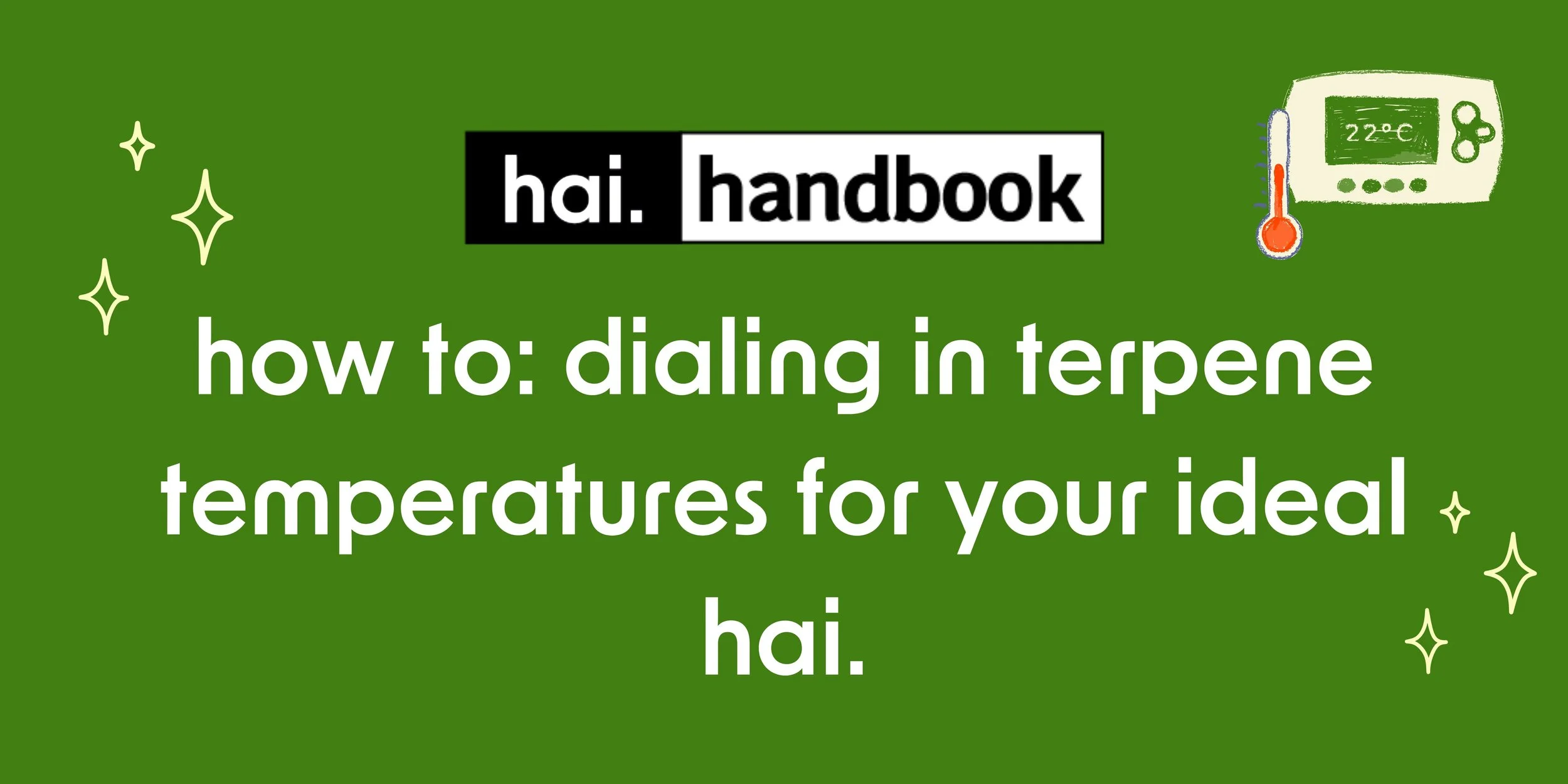 how to: dialing in terpene temperatures for your ideal hai.