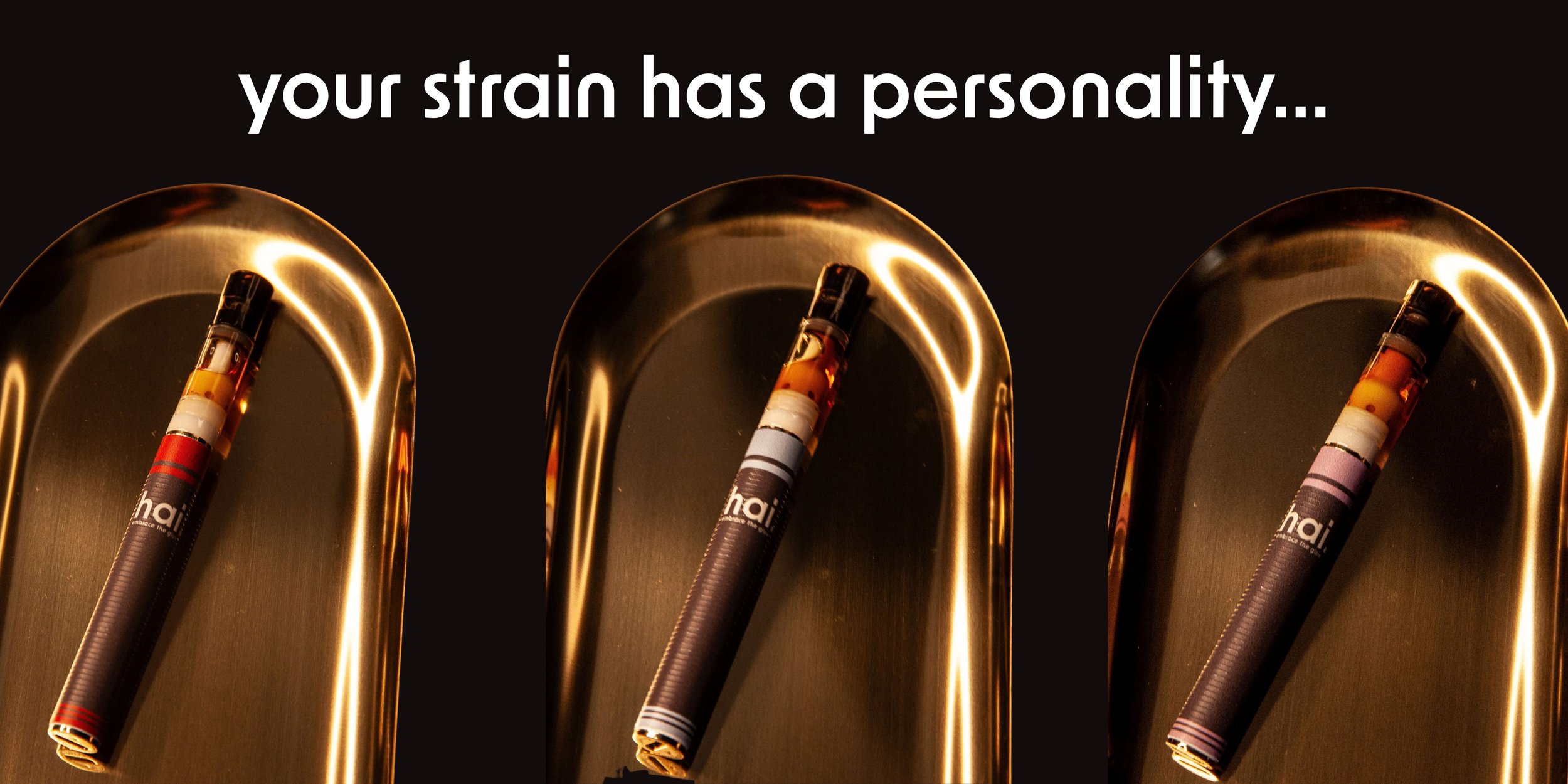 hai. solventless rosin vapes arranged on three metallic trays against a dark background, with red, white, and lavender accents representing different strains and text reading “your strain has a personality…” at the top.