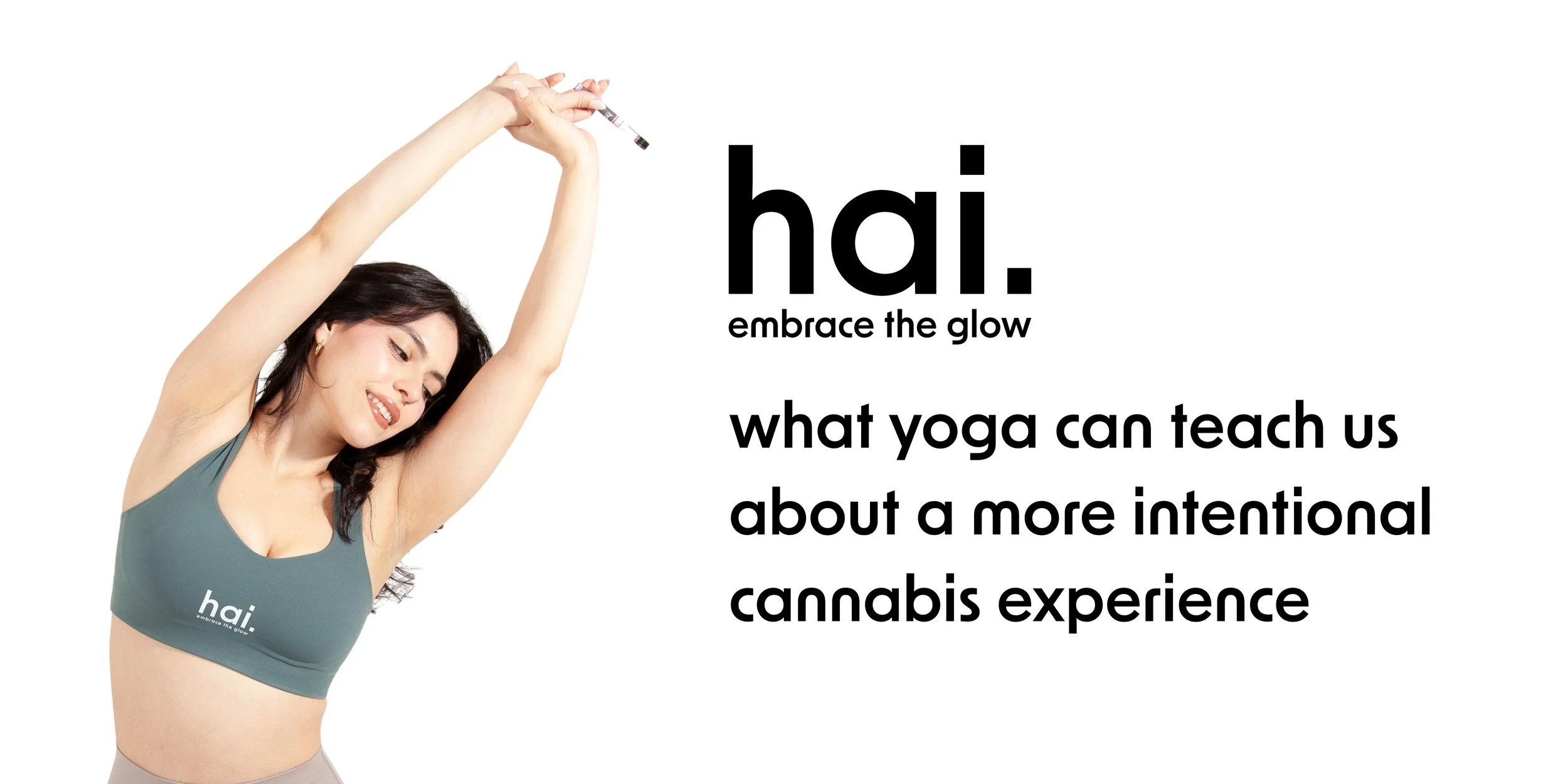 hai. yoga-themed blog banner featuring a woman stretching with a hai. vape in hand, wearing a hai. sports top, alongside the headline “what yoga can teach us about a more intentional cannabis experience.”