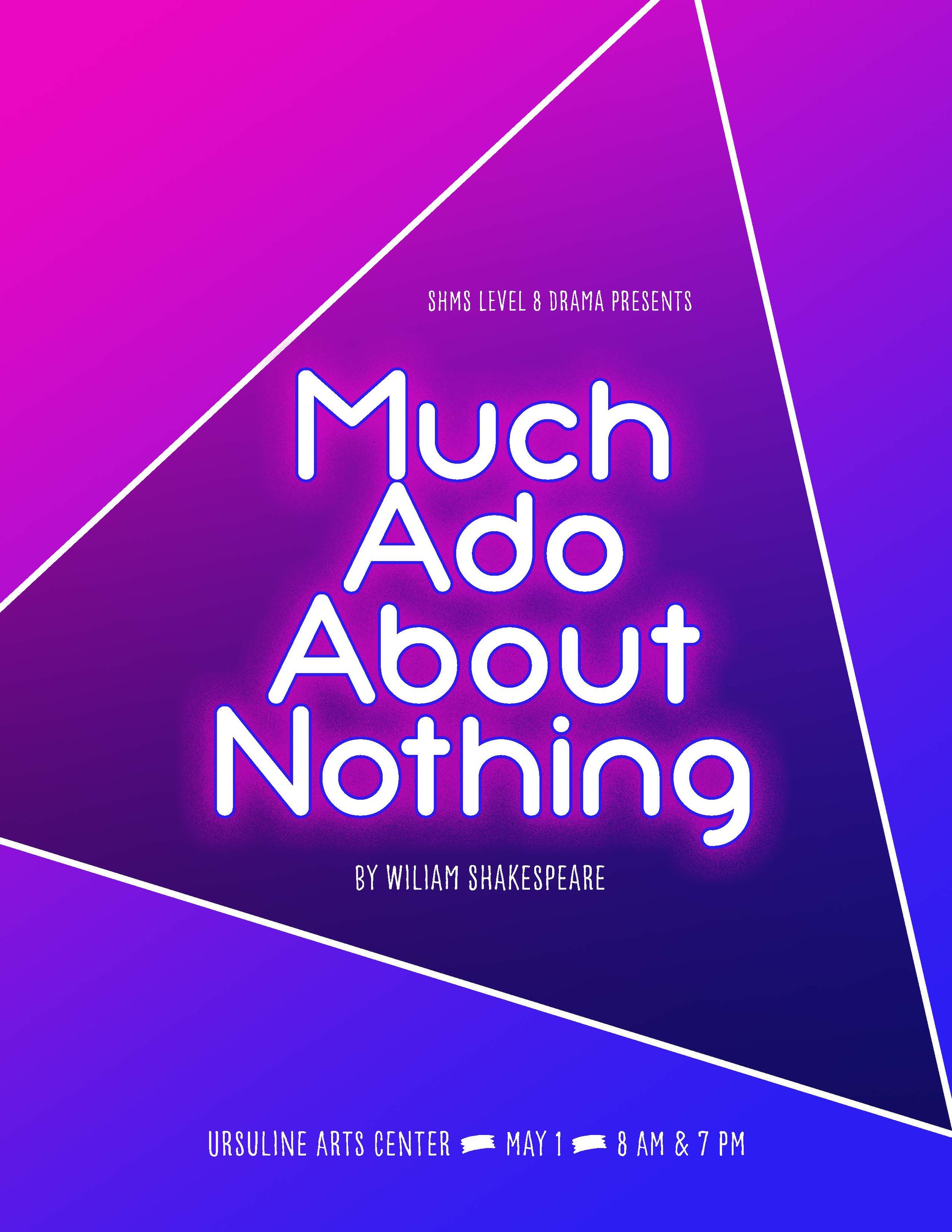 Poster for a play titled 'Much Ado About Nothing' by William Shakespeare, presented by SHMS Level 8 Drama, at Ursuline Arts Center on May 1 at 8 AM and 7 PM, with a pink and blue gradient background and white geometric lines.
