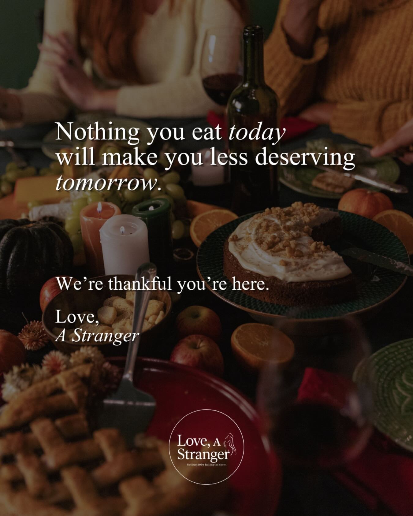 Nothing you eat today will make you less deserving tomorrow.
Your body still needs fuel. 
Your worth won&rsquo;t change overnight, we promise. 

If the guilt feels loud or the food noise is overwhelming, you don&rsquo;t have to sit with it alone.&nbs