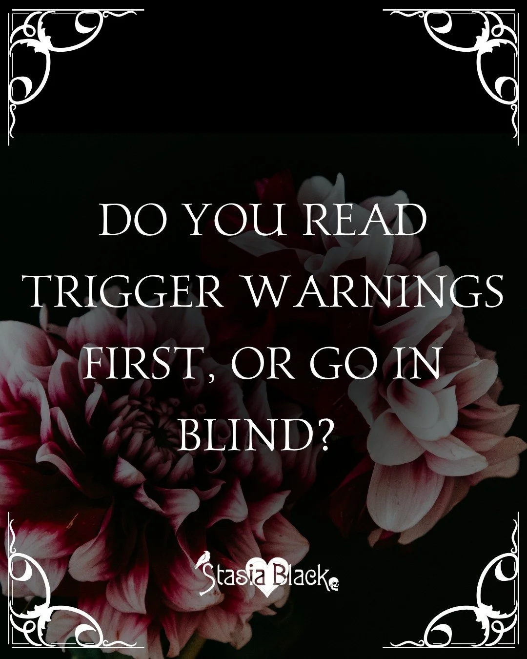 Tell me where you land: 
📖 Trigger warnings first or 🖤 go in blind? 👇 

#darkromancevibes #stasiablackbooks #mafiaromance #darkromancelover #bookishquestion #bookqotd