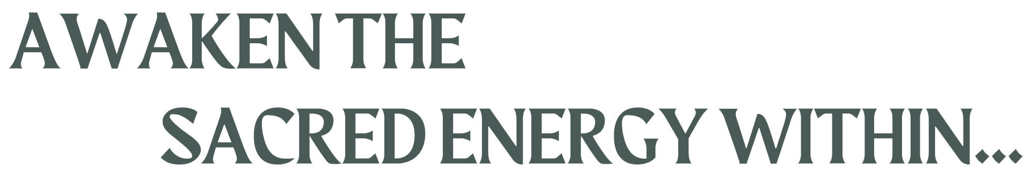 Text saying 'AWAKEN THE SACRED ENERGY WITHIN..' in large capital letters.