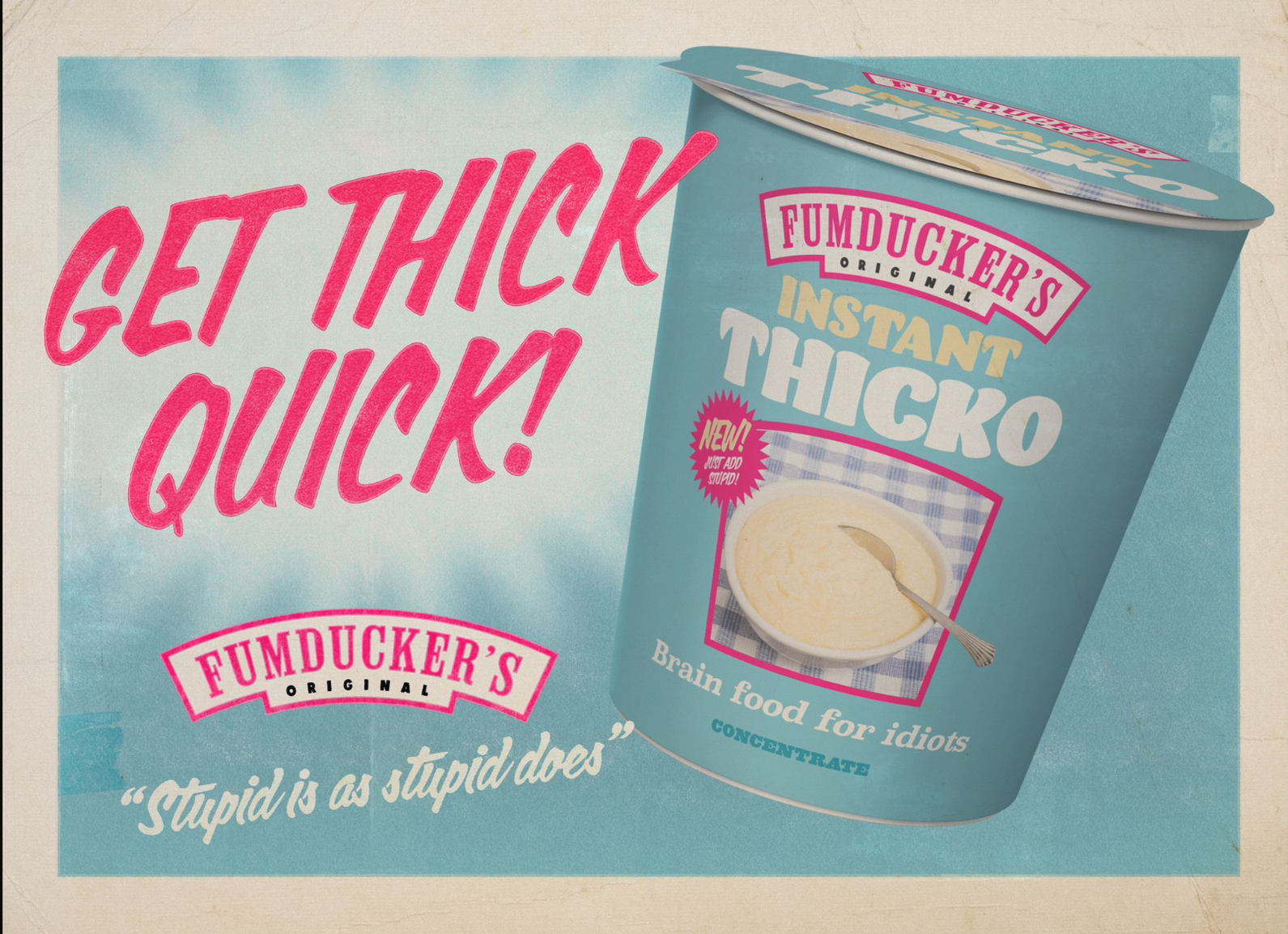 INSTANT THICKO POSTER