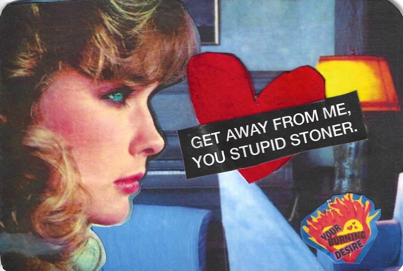 GET AWAY FROM ME YOU STUPID STONER.jpeg