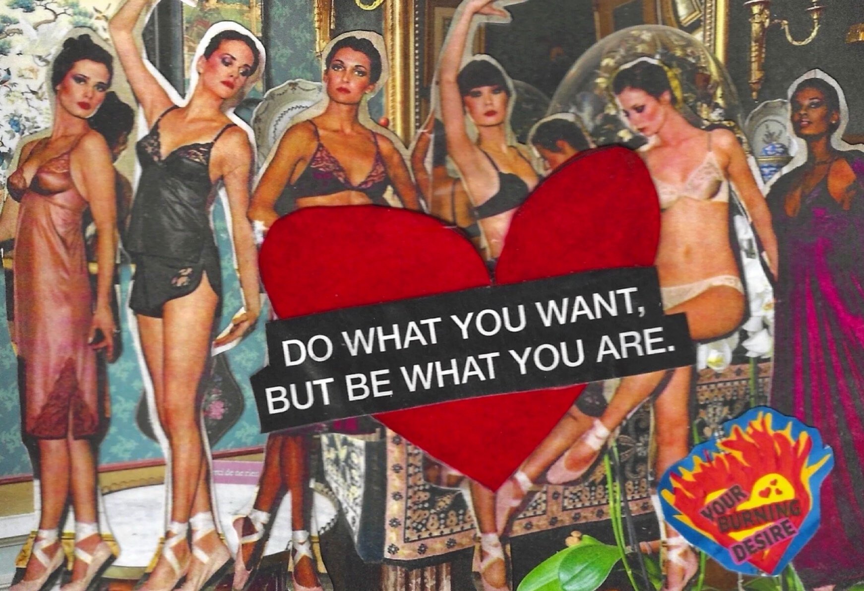 DO WHAT YOU WANT BUT BE WHAT YOU ARE.jpg