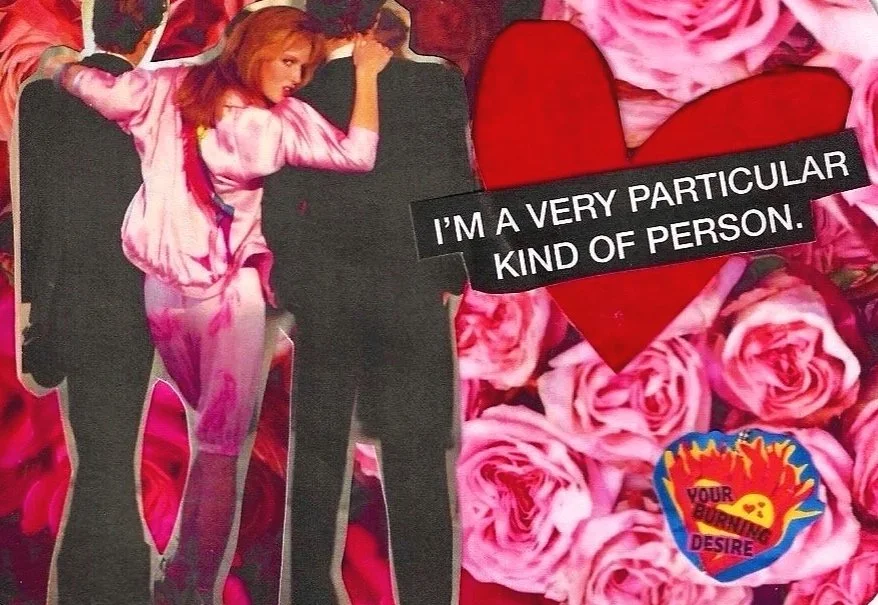 I'M A VERY PARTICULAR KIND OF PERSON.