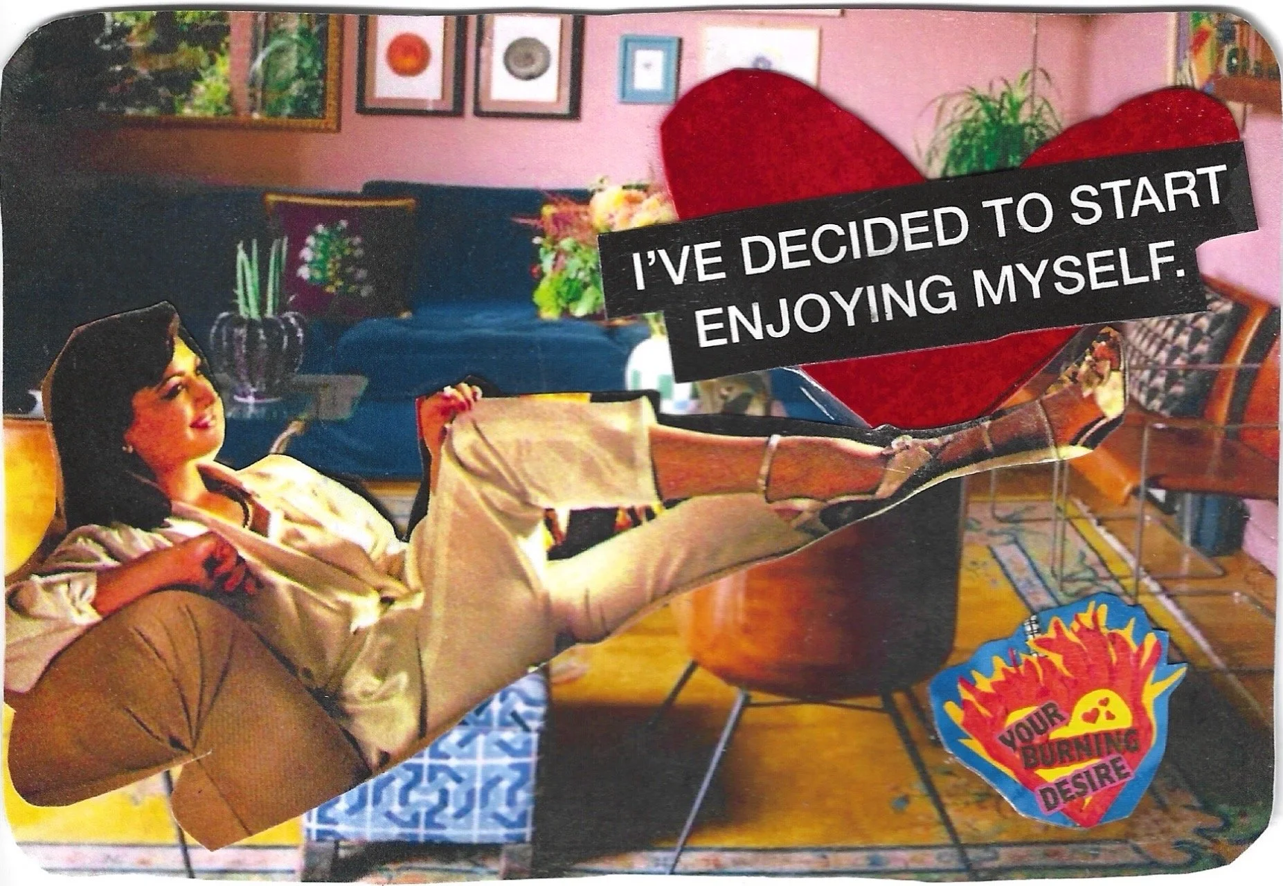 IVE DECIDED TO START ENJOYING MYSELF.jpeg