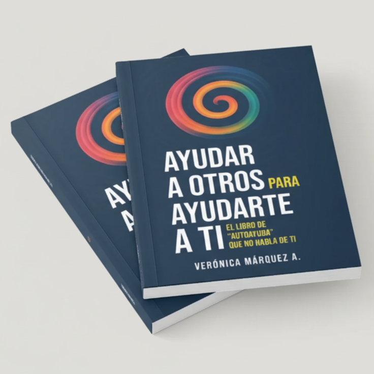 Libro “Ayudar a otros para ayudarte a ti”, de Verónica Márquez A., sobre propósito, ayuda social y transformación personal.