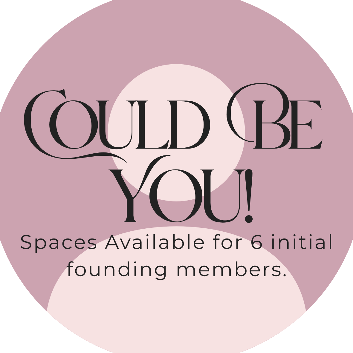 A graphic with a pink and purple abstract background, black text saying "Could Be You!" and smaller text underneath reading "Spaces Available for 6 initial founding members."