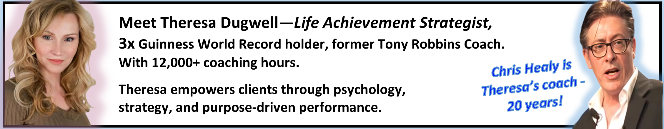 Banner introducing Theresa Dugwell, a life achievement strategist and coach with 12,000 coaching hours, featuring her photo on the left and Chris Healy on the right, with a badge highlighting 20 years of coaching.
