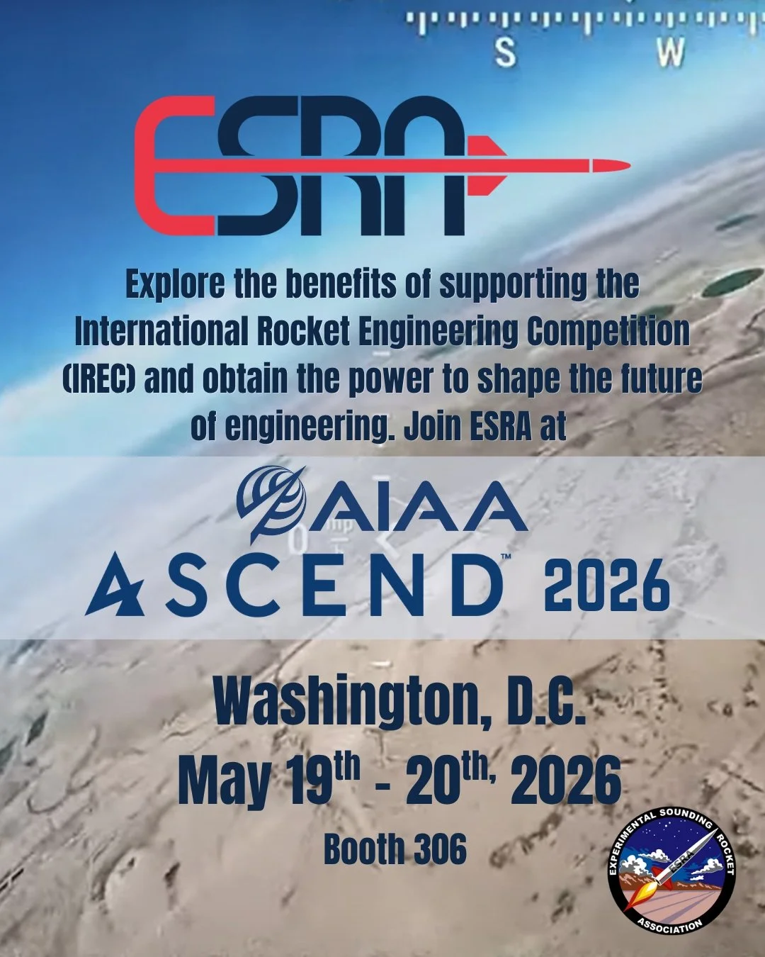 Explore the benefits of supporting the International Rocket Engineering Competition (IREC) and obtain the power to shape the future of engineering. Join ESRA at AIAA's ASCEND in Washington, DC, May 19th-20th.
