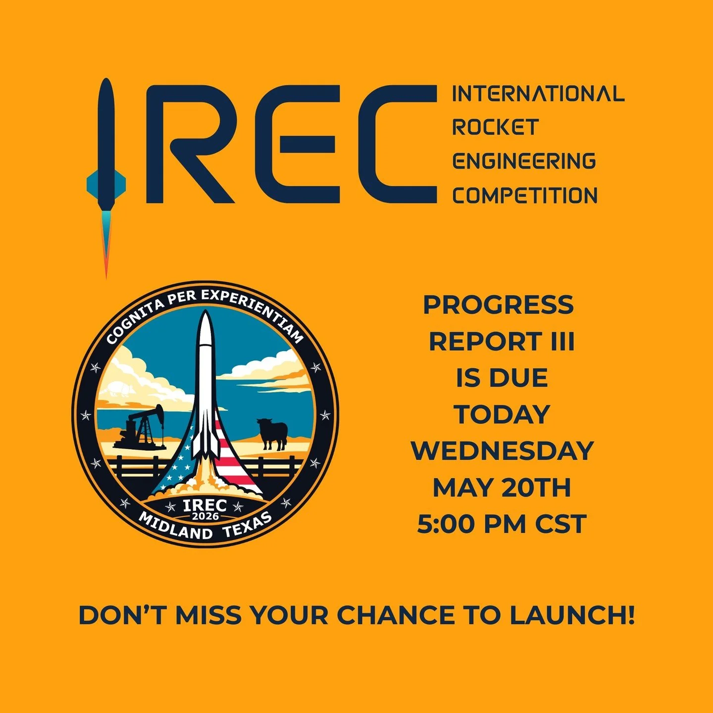 Spaceport Midland is waiting! Final Progress Reports for the 2026 IREC are due today, Wednesday May 20th at 5:00 PM CST. Failure to submit PR3 on time will result in removal from the competition. Do NOT miss your chance to launch!