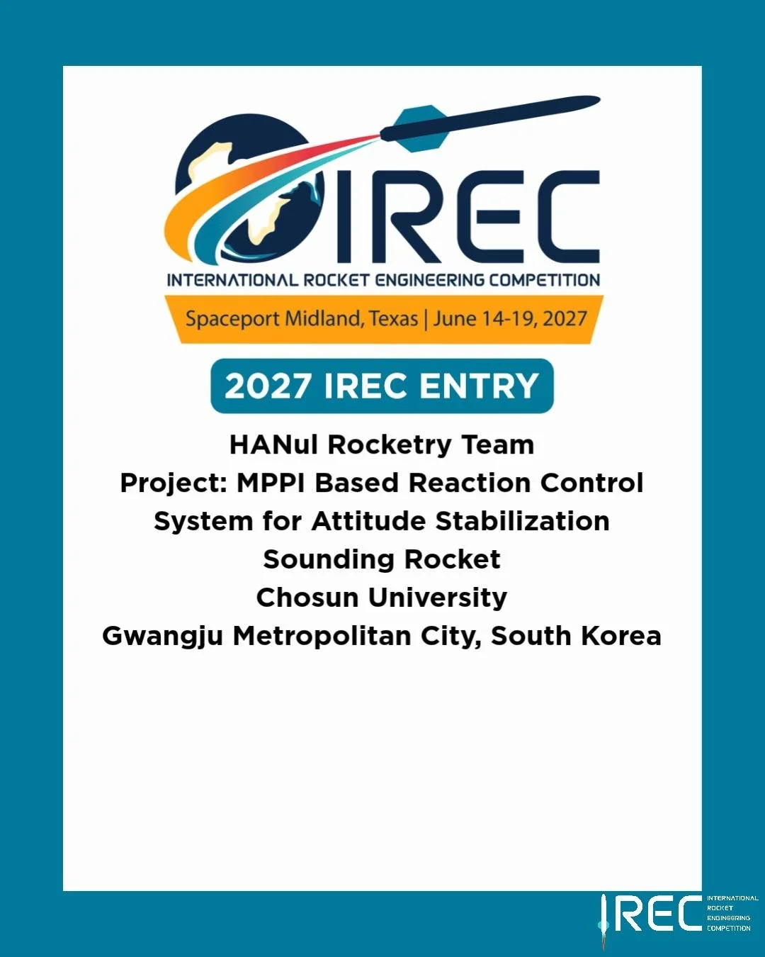 HANul Rocketry Team
Project: MPPI Based Reaction Control System for Attitude Stabilization Sounding Rocket
Chosun University
Gwangju Metropolitan City, South Korea

Who will be next?

#ESRA #IREC2027 #InternationalRocketEngineeringCompetition #IRECAp